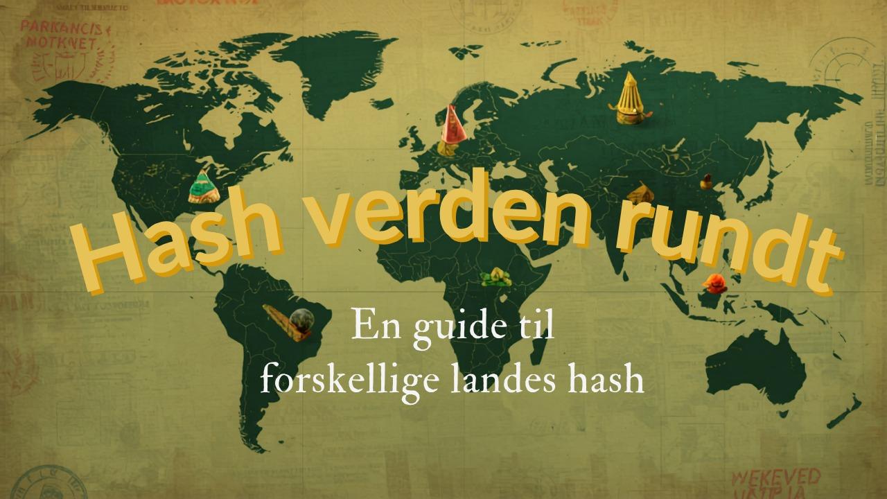 Hash verden rundt: En guide til forskellige landes hash